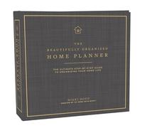 The Beautifully Organized Home Planner: The Ultimate Step-by-Step Guide to Organizing Your Home Life