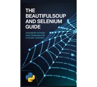 The BeautifulSoup and Selenium Guide: Advanced Python Web Crawling for Dynamic Content