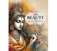 The Beauty: Adult Coloring Book of Goddess for Relaxation and Stress Relief (Beautiful Women manifestations: Coloring Books for Relaxation and Stress Relief)
