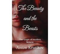 The Beauty and the Beasts: The origin of modern Belarus
