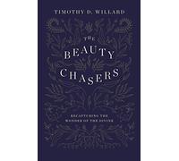 The Beauty Chasers: Recapturing the Wonder of the Divine