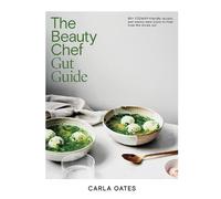 The Beauty Chef Gut Guide by Carla Oates - 9781761451157