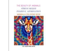 The Beauty Of Animals: Stress Relief Positive Affirmation Mandala Coloring Book