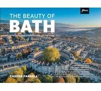 The Beauty of Bath : A photographic celebration and visitor guide