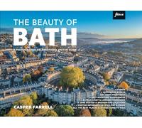 The Beauty of Bath - A Photographic Celebration and Visitor Guide