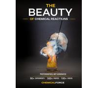 THE BEAUTY OF CHEMICAL REACTIONS