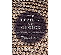 The Beauty of Choice: On Women, Art, and Freedom