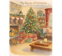 The Beauty of Christmas: Beautiful Christmas Tree Designs and Holiday Scenes for Relaxation and Creative Coloring