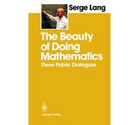 The Beauty of Doing Mathematics: Three Public Dialogues