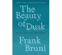 The Beauty of Dusk: On Vision Lost and Found