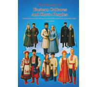 The Beauty of Eastern Cultures and Slavic Peoples: Traditional Costumes from the Caucasus, Russia, Siberia, Central Asia, and the Baltic Region - ... - Cultural and Traditional Clothing Series)