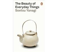 The Beauty of Everyday Things: (Penguin Modern Classics)