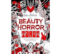 The Beauty of Horror: Tarot Coloring Book: Another GOREgeous Coloring Book