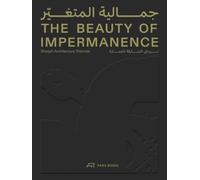 The Beauty of Impermanence : An Architecture of Adaptability from the Sharjah Architecture Triennial