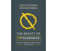 The Beauty of Intolerance: Setting a generation free to know truth and love (New edition)