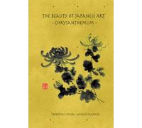 The Beauty of Japanese Art - Chrysanthemum: perpetual diary - weekly planner