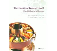 The Beauty of Korean Food: With 100 Best-Loved Recipes