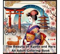 The Beauty of Kyoto and Nara An Adult Coloring Book: Coloring book for sightseeing spots in Kyoto and Nara