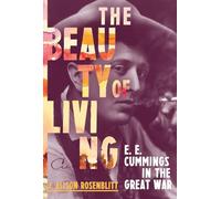 The Beauty of Living: E. E. Cummings in the Great War