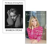 The Beauty of Living Twice By Sharon Stone & [Paperback] The Power Of Hope By Kate Garraway 2 Books Collection Set