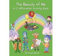 The Beauty of Me A-Z Affirmation Activity Book: Fun Activity Pages and Coloring Pages for Ages 5-10