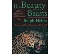 The Beauty of the Beasts: Tales of Hollywood's Wild Animal Stars