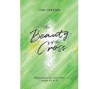 The Beauty of the Cross: Reflections for Lent from Isaiah 52 & 53