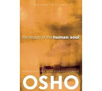The Beauty of the Human Soul: Provocations Into Consciousness (Authentic Living)