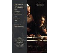 The Beauty of the Lord: Theology as Aesthetics (Studies in Historical and Systematic Theology)
