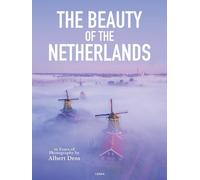 The Beauty of the Netherlands by Albert Dros - 9789401485241