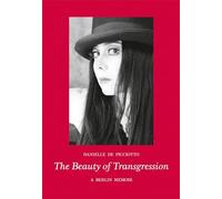 The Beauty of Transgression: A Berlin Memoir