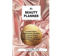 The Beauty Planner: An account ledger, appointment scheduler, & content planner for makeup artists, cosmetologist, estheticians & more