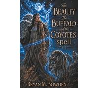 THE BEAUTY, THE BUFFALO AND THE COYOTE'S SPELL