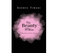 The Beauty Within: Heal, Grow and Love Thyself