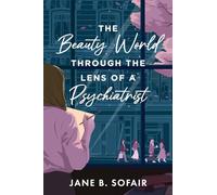 The Beauty World Through the Lens of a Psychiatrist