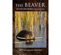 The Beaver: Natural History of a Wetlands Engineer