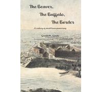 The Beaver, the Buffalo, the Border: A Century of Small Town Pioneering