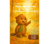 The Beaver Who Built a Bridge of Friendship: An Inspiring Story About Friendship, Sharing, and Helping Others - For Children Ages 3-8: 5 (Guardians of the Forest of Lúa)