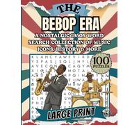 The Bebop Era Word Search: A Nostalgic 1950s Large Print Word Search Book Celebrating Jazz Legends, Black Music History, Bebop Culture, Iconic ... Age of Jazz (Vintage Word Search Collection)