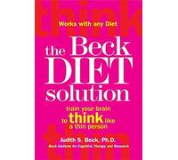 The Beck Diet Solution: Train your brain to think like a thin person by Beck, Judith S. (February 28, 2008) Paperback