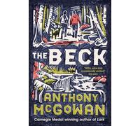 Anthony McGowan – The Beck – From the Carnegie-winning author of Lark – Paperback