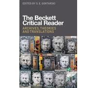 The Beckett Critical Reader: Archives, Theories and Translations