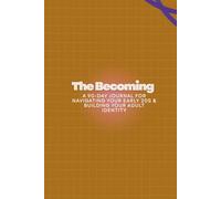 The Becoming: A 90-Day Journal for Navigating Your Early 20s & Building Your Adult Identity