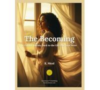 The Becoming: A Guided Journey Back to the Girl You Once Were