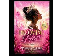 The Becoming of Her: She was Broken, But GOD was Preparing Her for More .