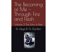 The Becoming of Me - Through Fire and Flesh: Volume 2 The Echo of Pain (The Echo Series)