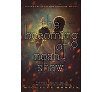 The Becoming of Noah Shaw (Volume 1): Michelle Hodkin (The Shaw Confessions)