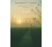 The Becoming of Us: Sometimes home isn’t a place, it’s a person