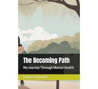 The Becoming Path: My Journey Through Mental Health