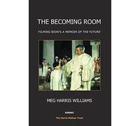 The Becoming Room: Filming Bion’s ‘A Memoir of the Future’ (The Harris Meltzer Trust Series)